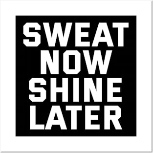 Sweat Now Shine Later Posters and Art